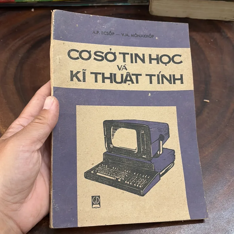 II Kỹ Thuật: Cơ Sở Tin Học Và Kỹ Thuật Tính (Tập 1) - A.P. ECSỐP, V.M. MÔNAKHỐP - 1988 996985