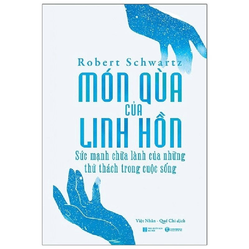 Món quà của linh hồn: Sức mạnh chữa lành của những thử thách trong cuộc sống - Robert Schwartz 2021 New 100% HCM.PO 28430