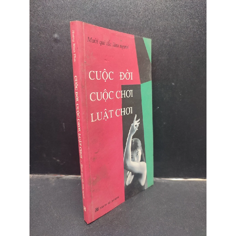 Cuộc đời, cuộc chơi, luật chơi - Mười quy tắc làm người - Hoàng Minh Thức 2003 mới 70% ố bẩn HCM0305 kỹ năng 340001