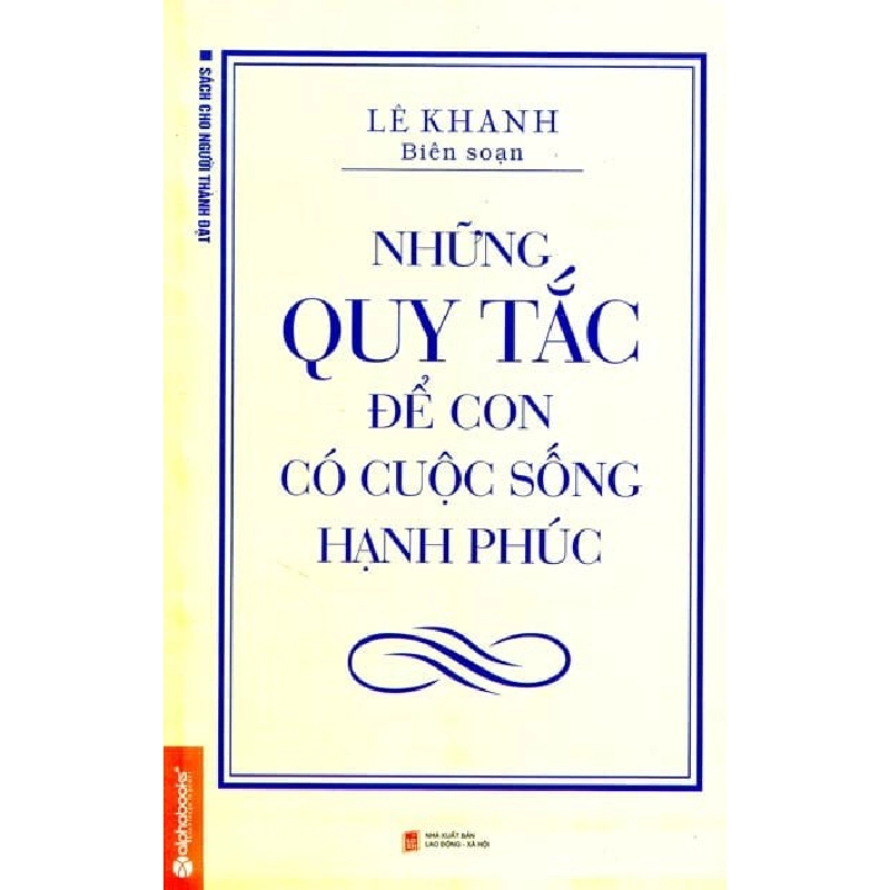 Những Quy Tắc Để Con Có Cuộc Sống Hạnh Phúc (Tái Bản 2014) - Lê Khanh ASB.PO Oreka Blogmeo 230225 515315