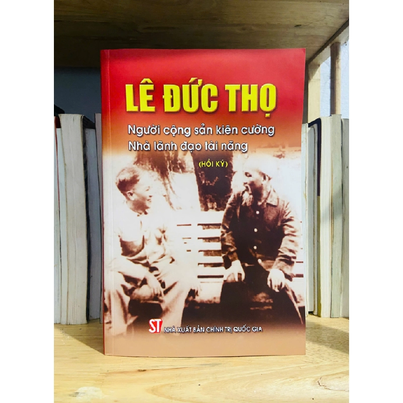 Lê Đức Thọ - Người cộng sản kiên cường, Nhà lãnh đạo tài năng (Hồi ký) 507907