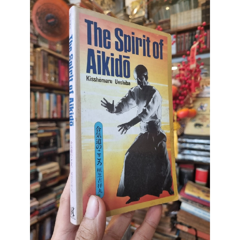 The Spirit of Aikido - Kishomaru Ueshiba 377090