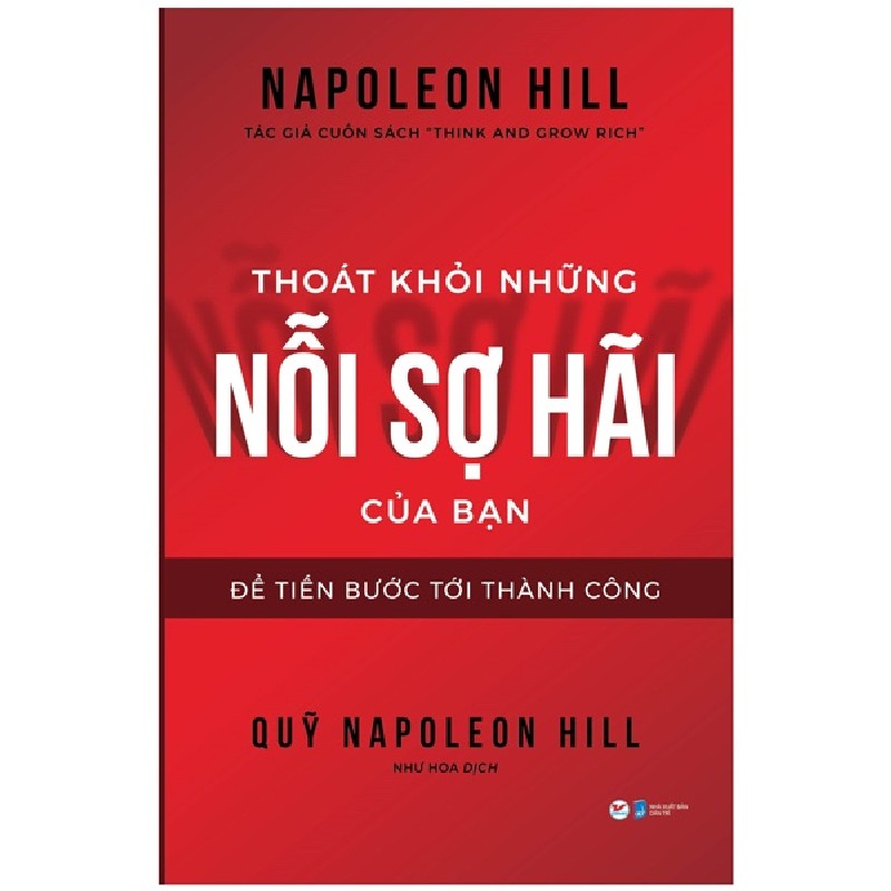 Thoát Khỏi Những Nỗi Sợ Hãi Của Bạn - Để Tiến Bước Tới Thành Công - Napoleon Hill 138377