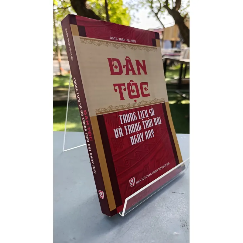 DÂN TỘC TRONG LỊCH SỬ VÀ TRONG THỜI ĐẠI NGÀY NAY - GS.TS. TRẦN HỮU TIẾN 719436