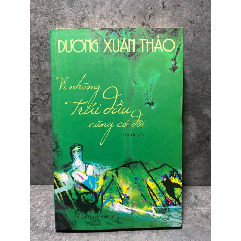 VÌ NHỮNG TRÁI DẦU CŨNG CÓ ĐÔI - Dương Xuân Thảo STB1858 Văn học 535416