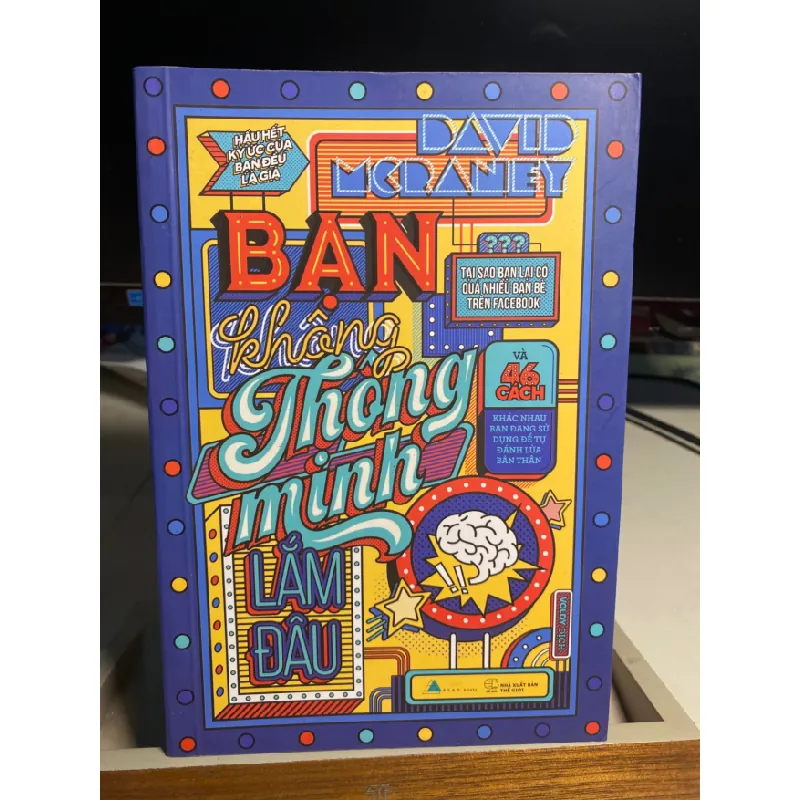 Bạn Không Thông Minh Lắm Đâu-Tác giả : David McRaney ,Người Dịch Voldy -NXB Thế Giới năm 2017- Sách mới 90% STB1297 Blogmeo 27525 587622