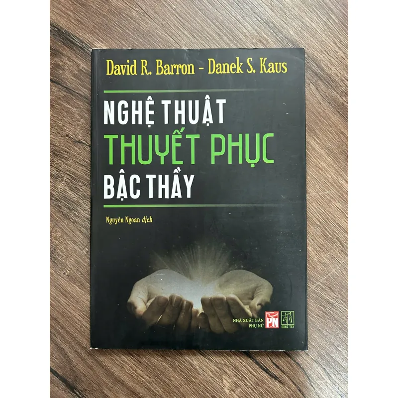 Nghệ Thuật Thuyết Phục Bậc Thầy – David R. Barron & Danek S. Kaus 739613