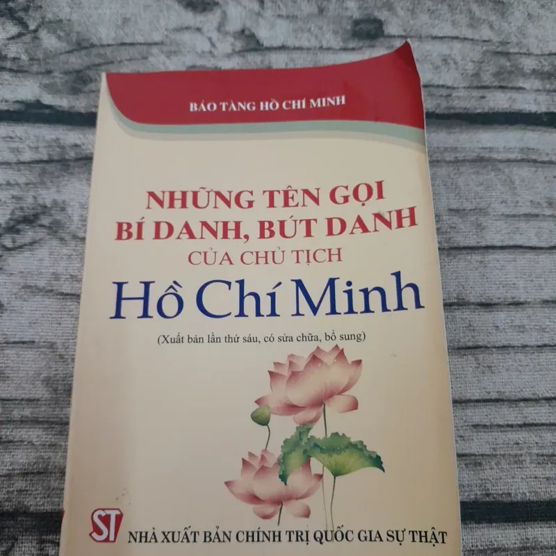 Tên, Bút danh, Bí danh của Chủ tịch Hồ Chí Minh. XB Lần 6 năm 2019. Bảo tàng Hồ Chí Minh 702529