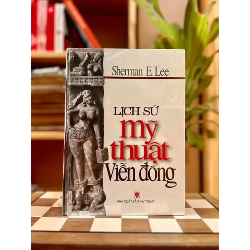 Lịch Sử Mỹ Thuật Viễn Đông – Sherman E. Lee (NXB Mỹ Thuật, Sách Hiếm/Sưu Tầm, Khổ To) 730939