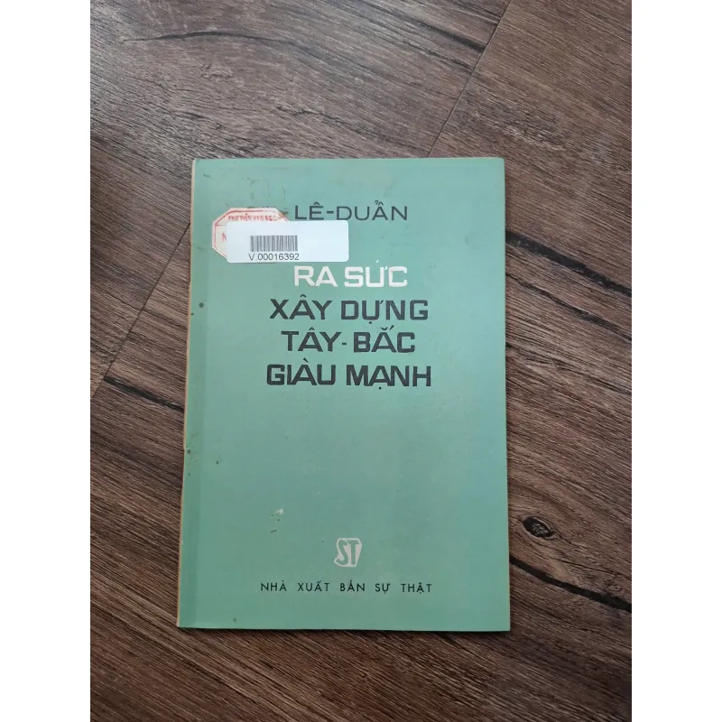 Ra sức xây dựng Tây-Bắc giàu mạnh - Lê Duẩn - Lý luận Chính trị 716207
