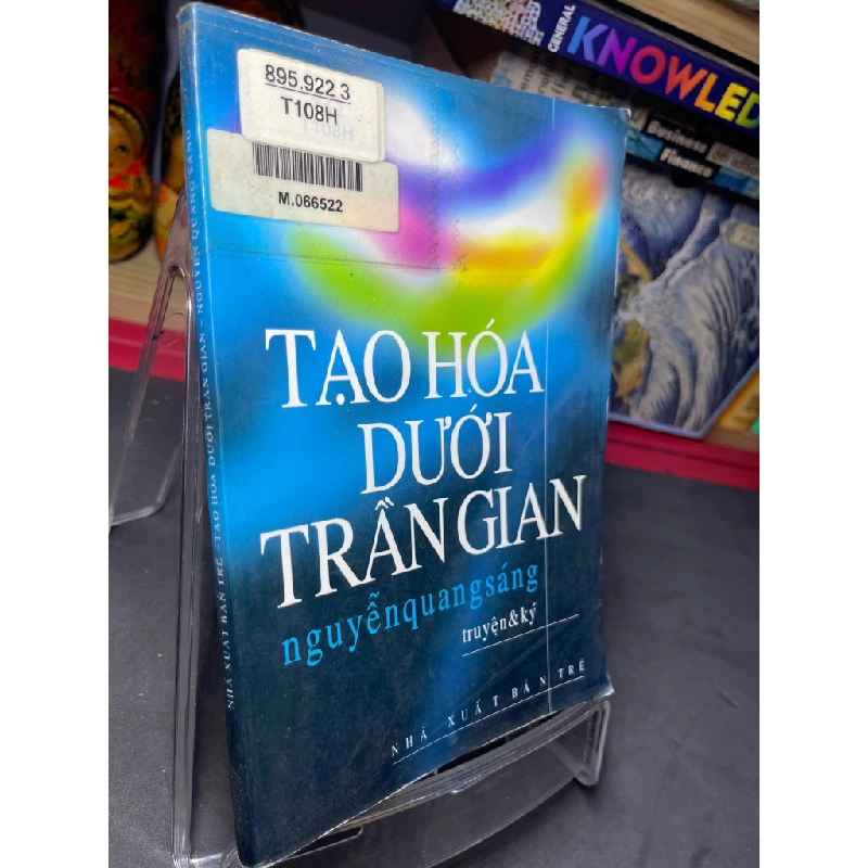 Tạo hóa dưới trần gian 2003 mới 70% ố bẩn nhẹ Nguyễn Quang Sáng HPB0906 SÁCH VĂN HỌC 459004