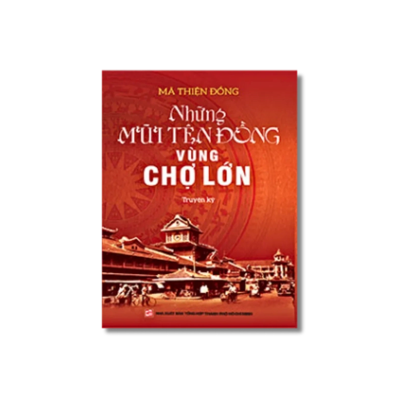 Những mũi tên đồng vùng chợ lớn - Mã Thiện Đồng 725305