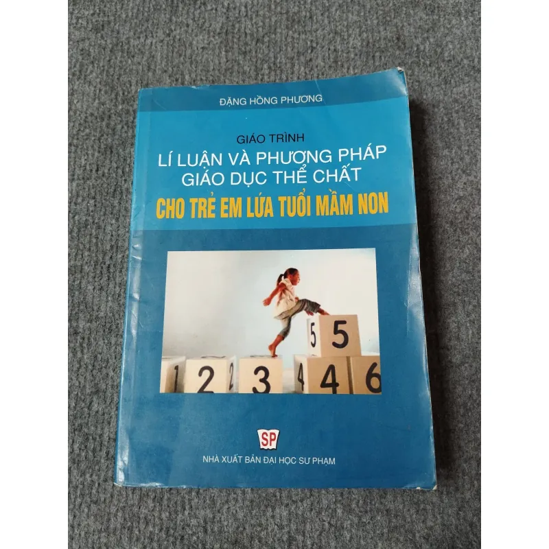 GIÁO TRÌNH LÍ LUẬN VÀ PHƯƠNG PHÁP GIÁO DỤC THỂ CHẤT CHO TRẺ EM LỨA TUỔI MẦM NON 729267