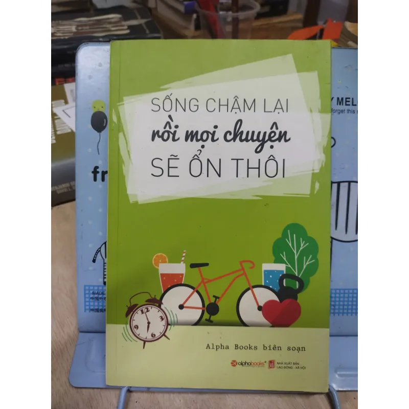 Sách: Sống chậm lại mọi chuyện sẽ ổn thôi - (B1) 799332