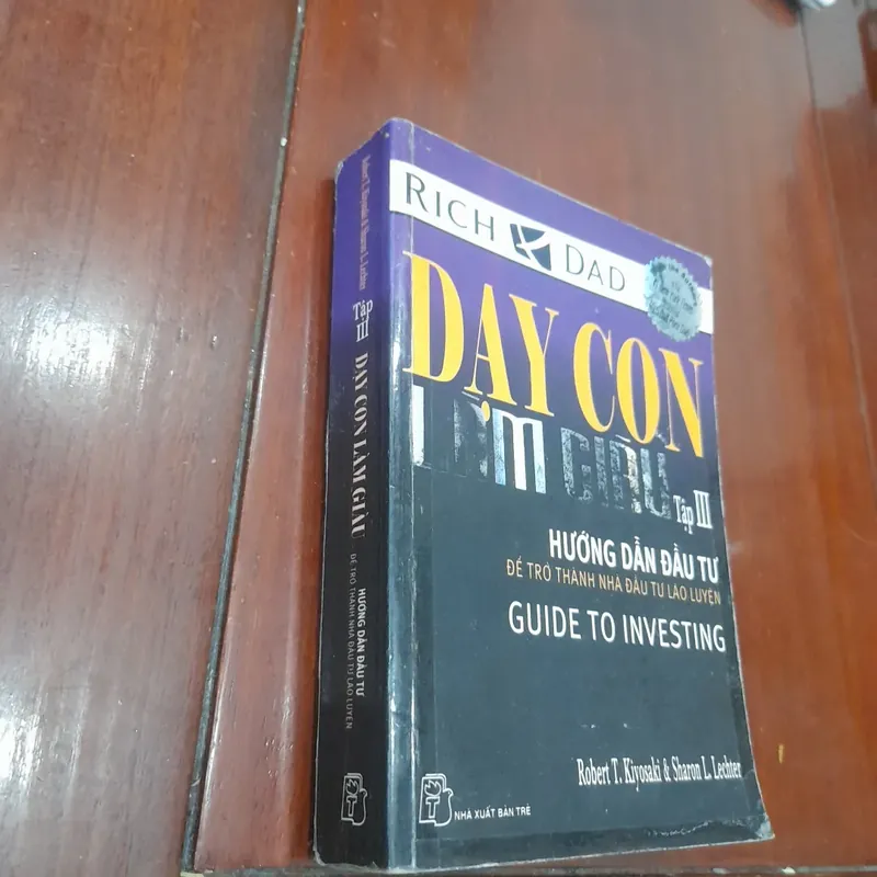 DẠY CON LÀM GIÀU tập III, hướng dẫn đầu tư để trở thành Nhà Đầu Tư Lão Luyện 562635