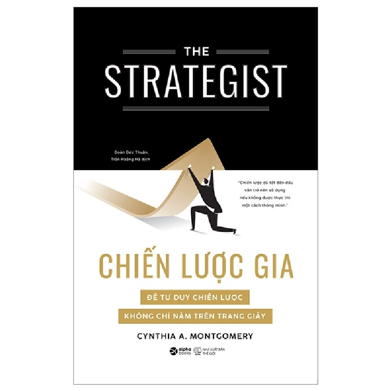 Chiến Lược Gia - Để Tư Duy Chiến Lược Không Chỉ Nằm Trên Trang Giấy - Cynthia A. Montgomery 288993