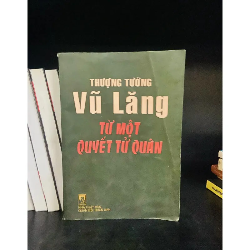 Thượng tướng Vũ Lăng từ một quyết tử quân 556094