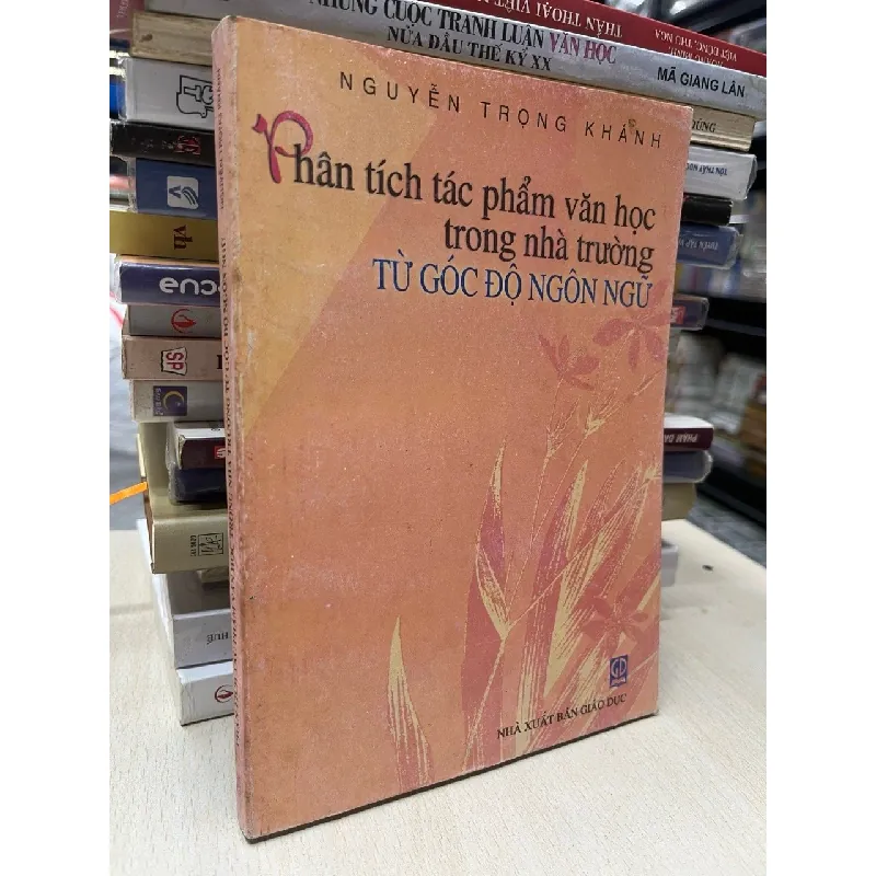 Phân tích tác phẩm văn học trong nhà trường dưới góc độ ngôn ngữ - Nguyễn Trọng Khánh 695540