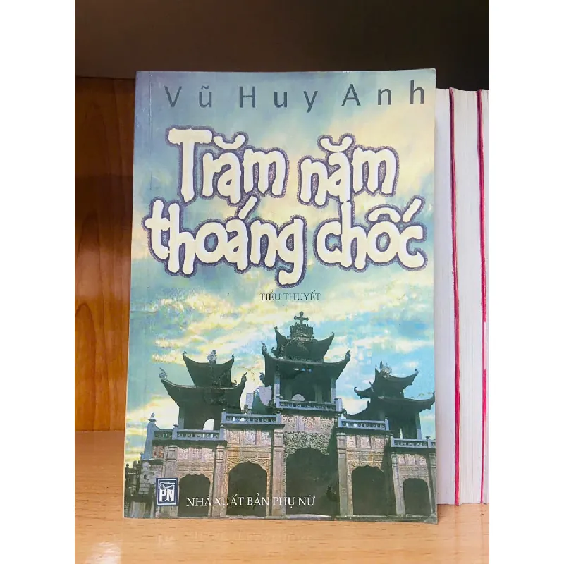 Trăm năm thoáng chốc - Vũ Huy Anh - VĂN HỌC - VAVO1211 694281