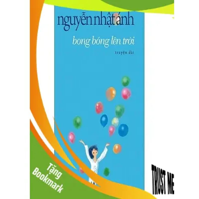(TẶNG BOOKMARK) Bong bóng lên trời - Nguyễn Nhật Ánh - Nguyễn Nhật Ánh - 2023 940062
