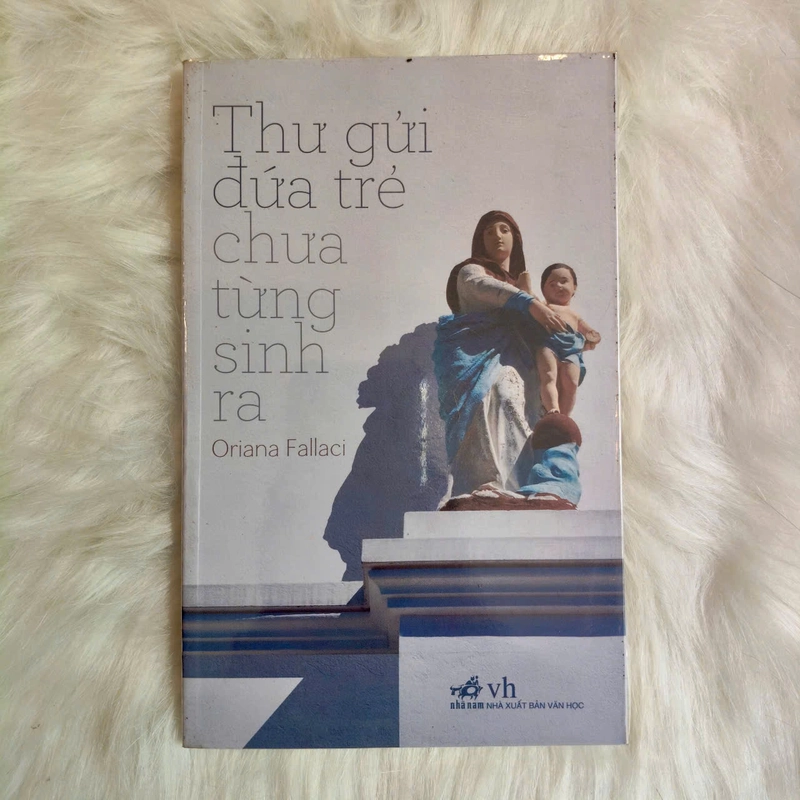 Thư gửi đứa trẻ chưa từng sinh ra - Oriana Fallaci 522404