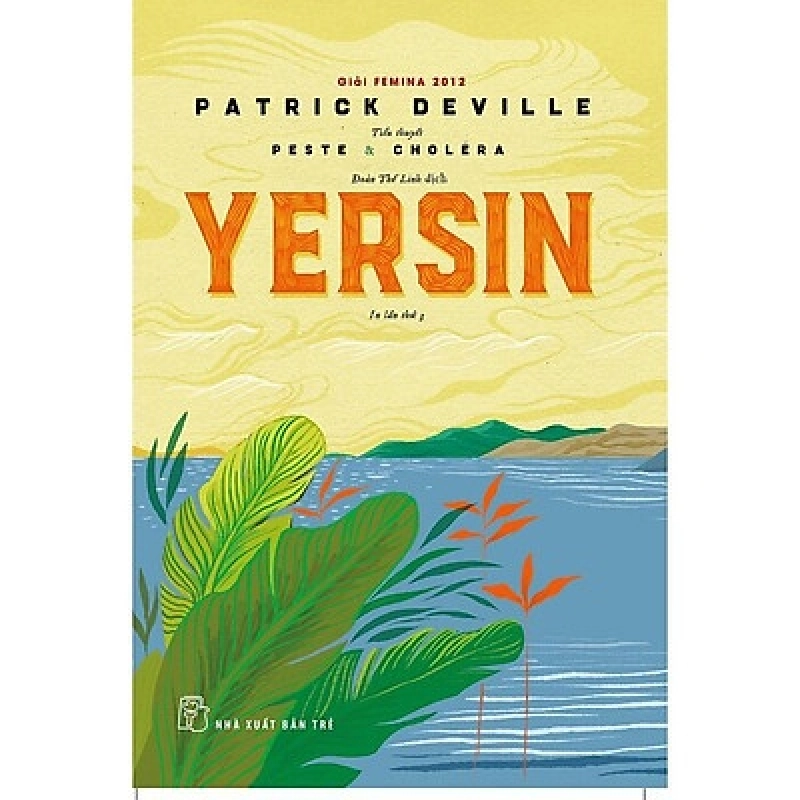 Yersin - Peste & Cholera (tiểu thuyết) - Patrick Deville 2019 New 100% HCM.PO 47379