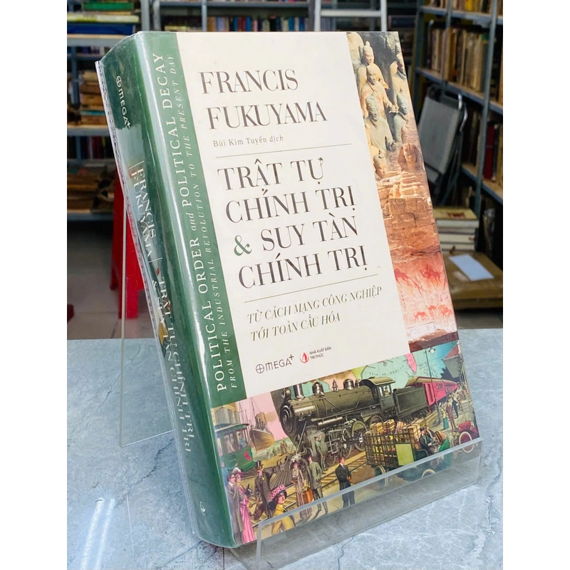TRẬT TỰ CHÍNH TRỊ VÀ SUY TÀN CHÍNH TRỊ - FRANCIS FUKUYAMA 537444