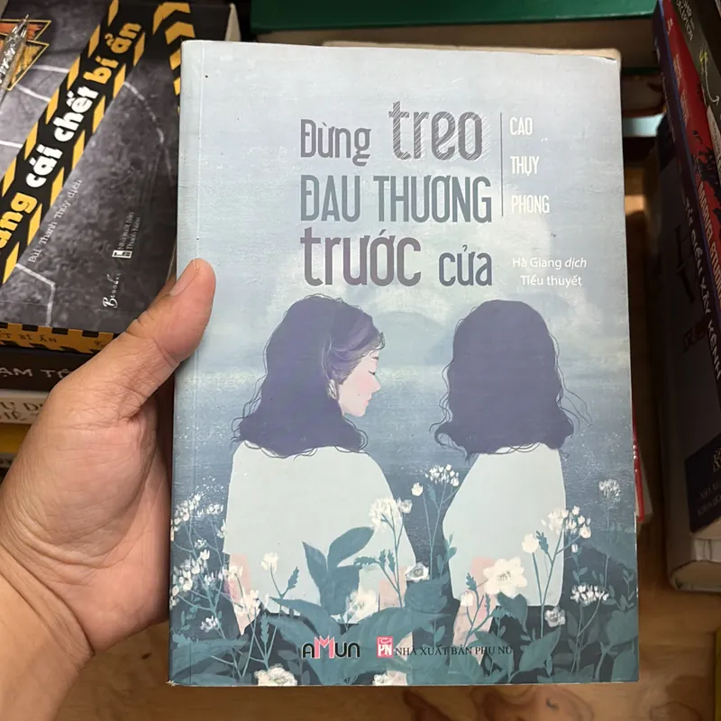 II Tiểu Thuyết: Đừng Treo Đau Thương Trước Cửa - Cao Thuỵ Phong - 2016 697205