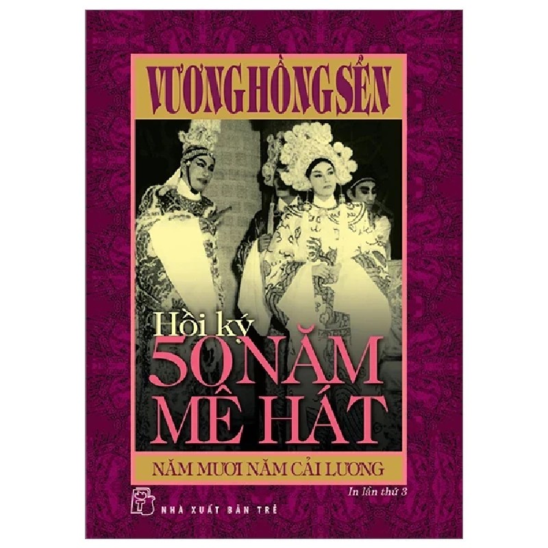 Hồi Ký 50 Năm Mê Hát - Năm Mươi Năm Cải Lương - Vương Hồng Sển 191063