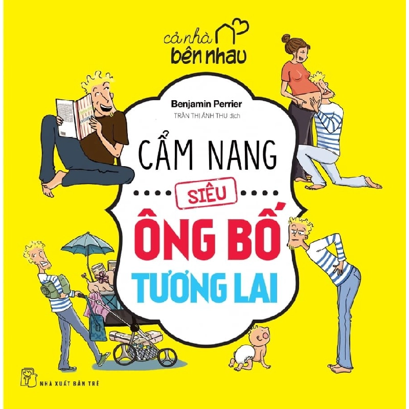 Cả nhà bên nhau - Cẩm nang siêu ông bố tương lai - BENJAMIN PERRIER 0 New 100% HCM.PO 48092