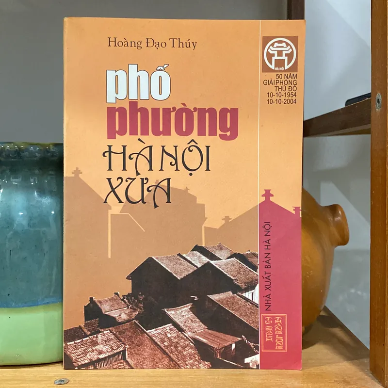 PHỐ PHƯỜNG HÀ NỘI XƯA, HOÀNG ĐẠO THÚY (XB 2004) 599882