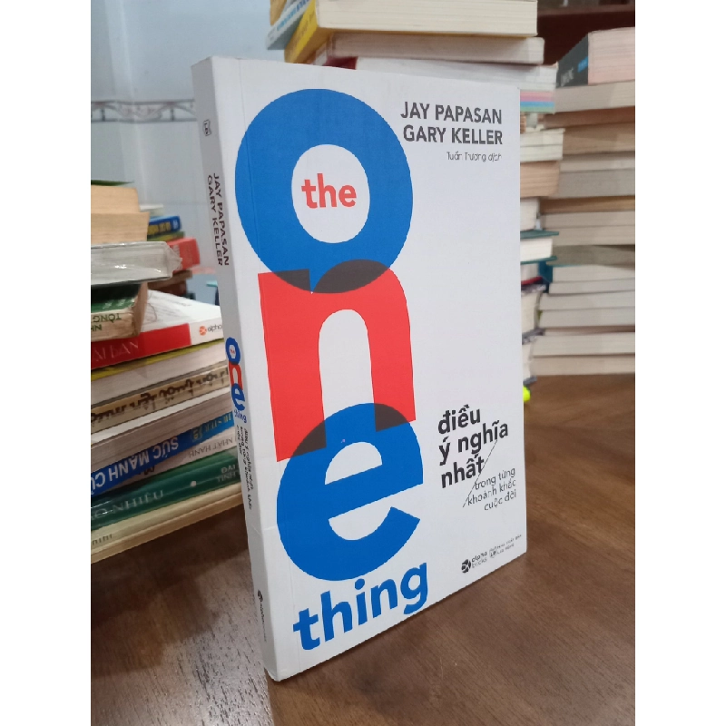 Điều ý nghĩa nhất trong từng khoảnh khắc cuộc đời - Jay Papasan & Gary Keller 121631
