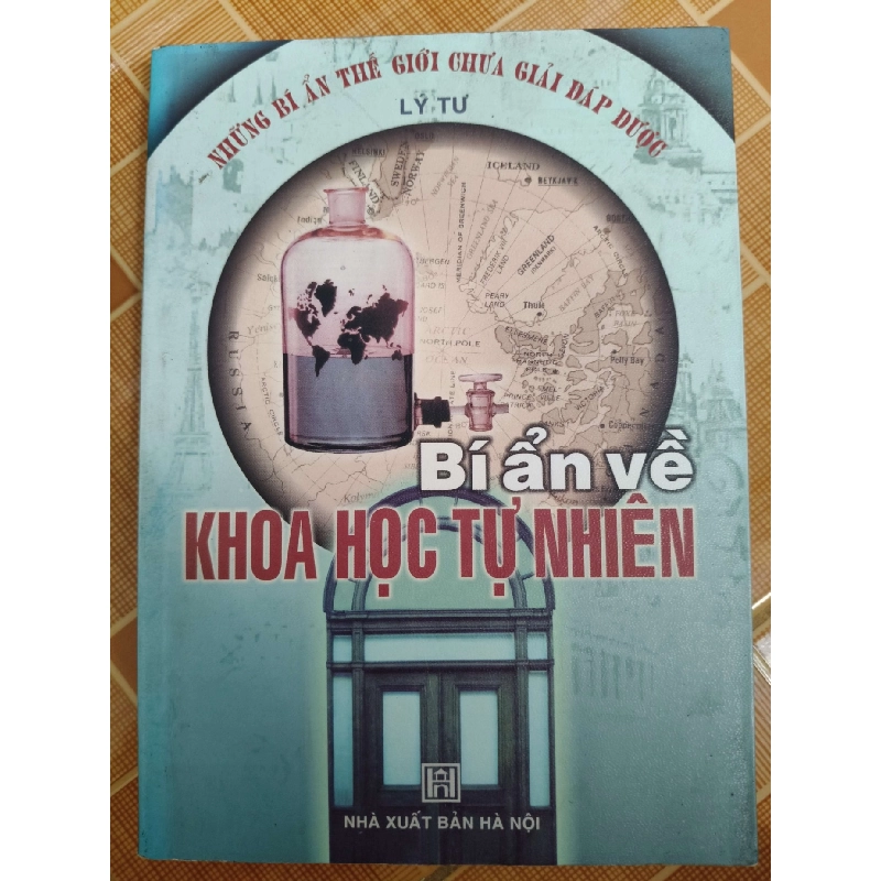 Bí ẩn về khoa học tự nhiên - 2004 - 311 trang - LỊCH SỬ - CHÍNH TRỊ - TRIẾT HỌC - ANTQ2911-3 921113