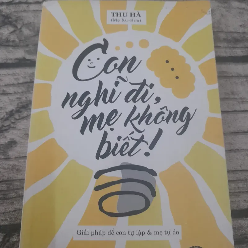 Giải pháp con tự lập- Con nghĩ đi, Mẹ không biết. Tác giả Thu Hà 714113