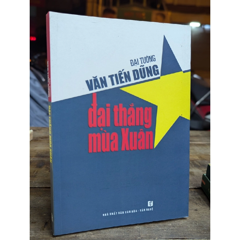 Đại tướng Văn Tiến Dũng: Đại thắng mùa xuân 119353