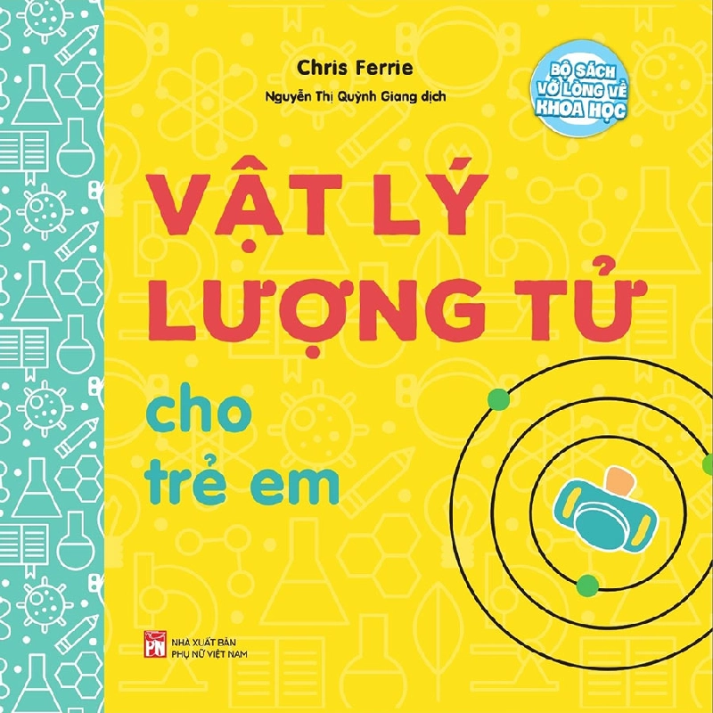 Bộ sách vỡ lòng về khoa học - Vật lý lượng tử cho trẻ em - Chris Ferre 520356