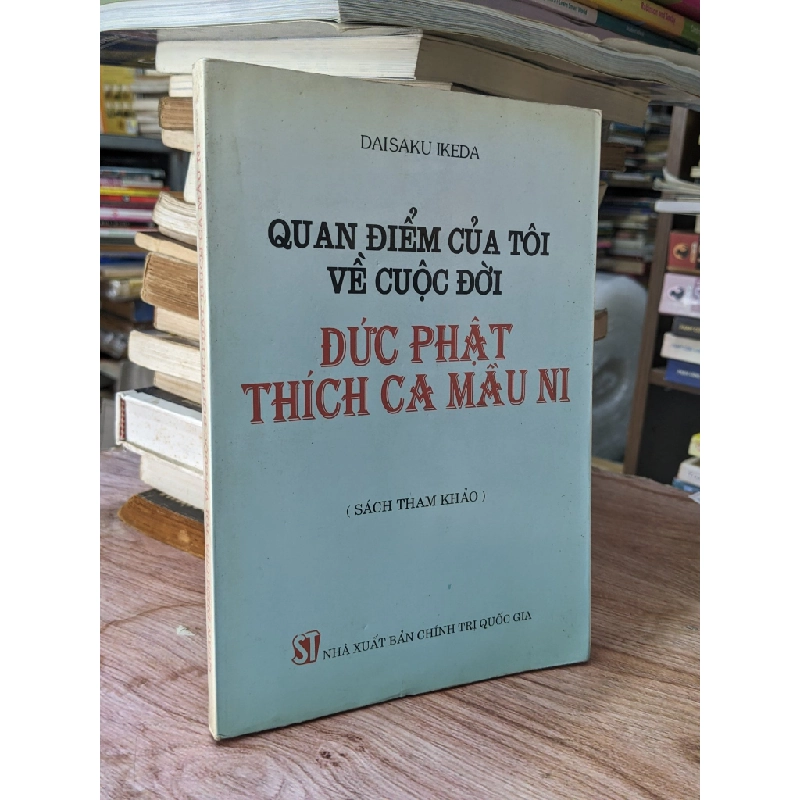 Quan Điểm Của Tôi Về Cuộc Đời Đức Phật Thích Ca Mâu Ni - Daisaku Ikeda 466683