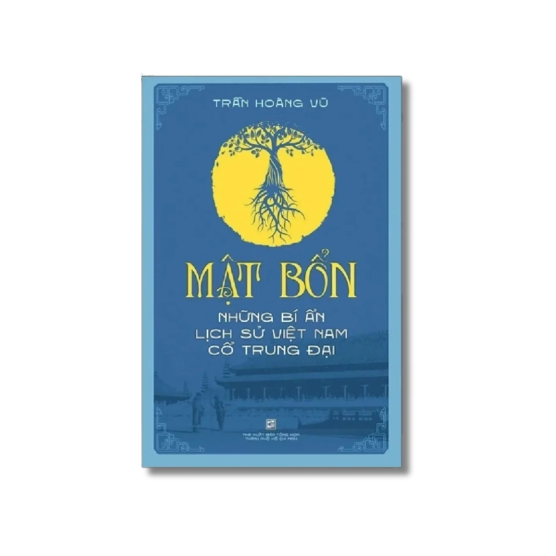 Mật bổn - Những bí ẩn lịch sử Việt Nam Cổ Trung Đại - Trần Hoàng Vũ 730256