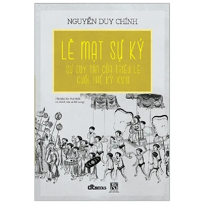 Lê Mạt Sự Ký: Sự Suy Tàn Của Triều Lê Cuối Thế Kỷ XVIII - Nguyễn Duy Chính 404354