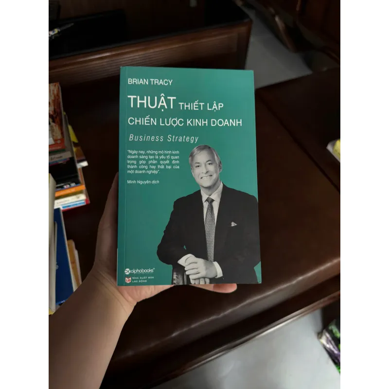 THUẬT THIẾT LẬP CHIẾN LƯỢC KINH DOANH – Brian Tracy - K4 1024875