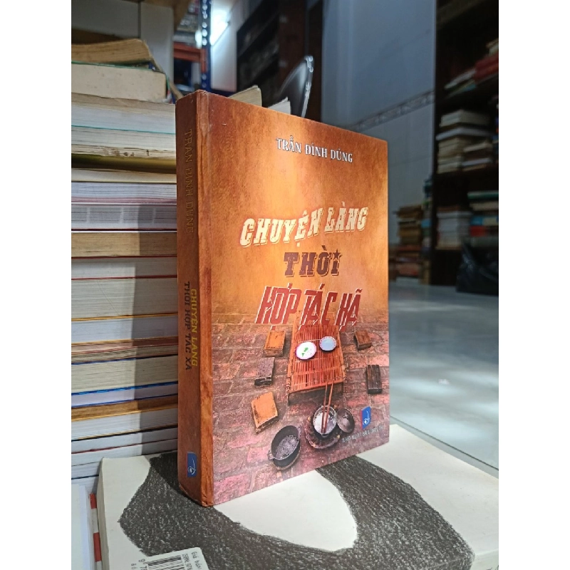 Chuyện làng thời hợp tác xã - Trần Đình Dũng 549641