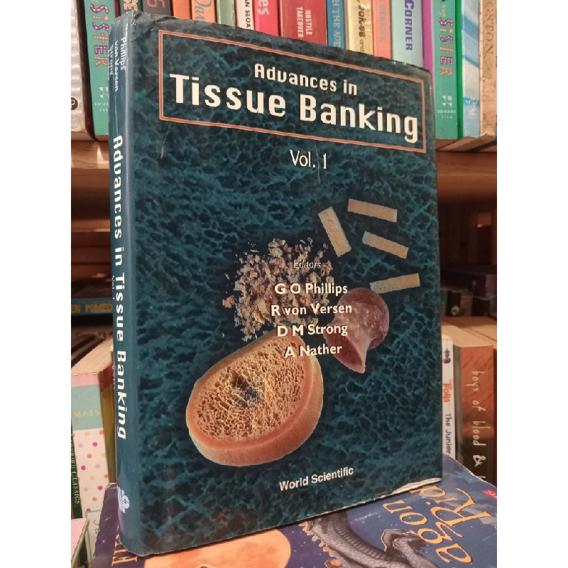 Advances in Tissue Banking (Vol. 1) - G O Phillips, R von Versen, D M Strong, A Nather 451969