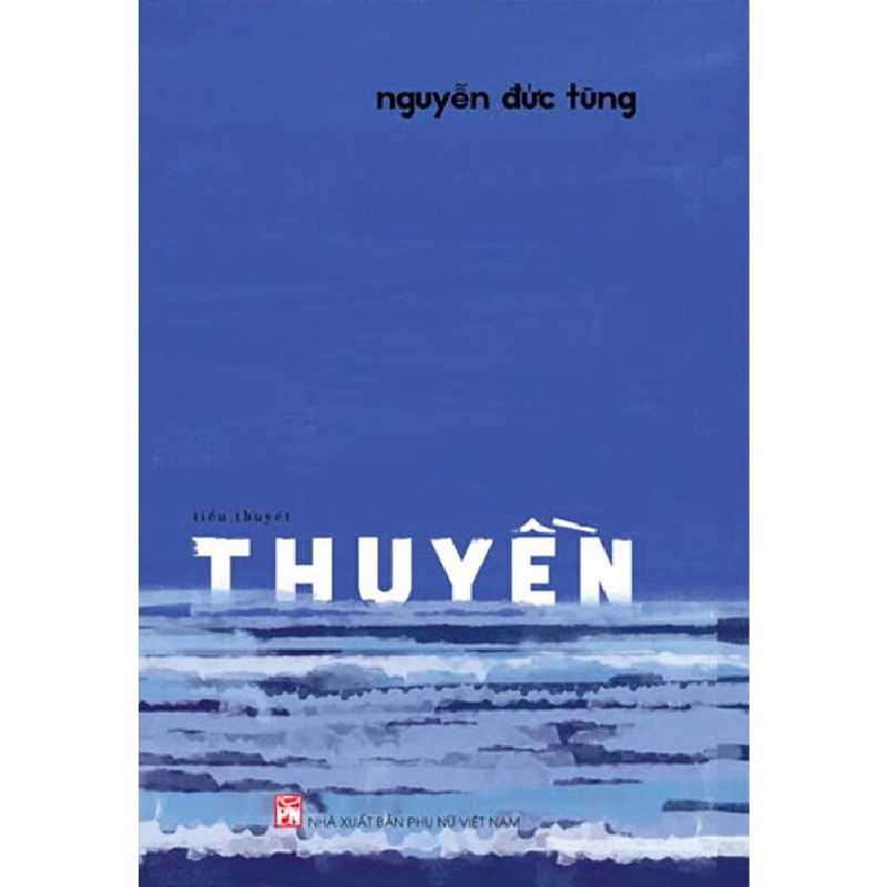 Thuyền - Nguyễn Đức Tùng - 2025 - Văn Học 704385