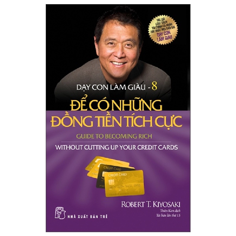 Dạy Con Làm Giàu - Tập 8: Để Có Những Đồng Tiền Tích Cực - Robert T. Kiyosaki (Mới 100%) Khởi nghiệp, làm giàu, NXB Trẻ - SÁCH ĐẠI HỌC 492328