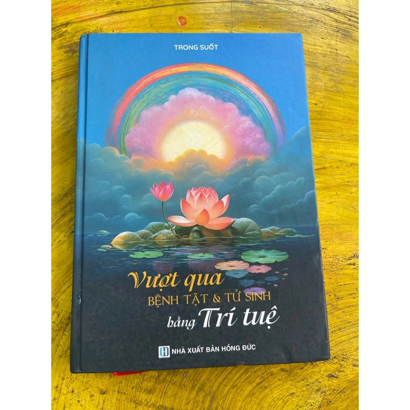 VƯỢT QUA BỆNH TẬT VÀ TỬ SINH BẰNG TRÍ TUỆ- TRONG SUỐT 538247