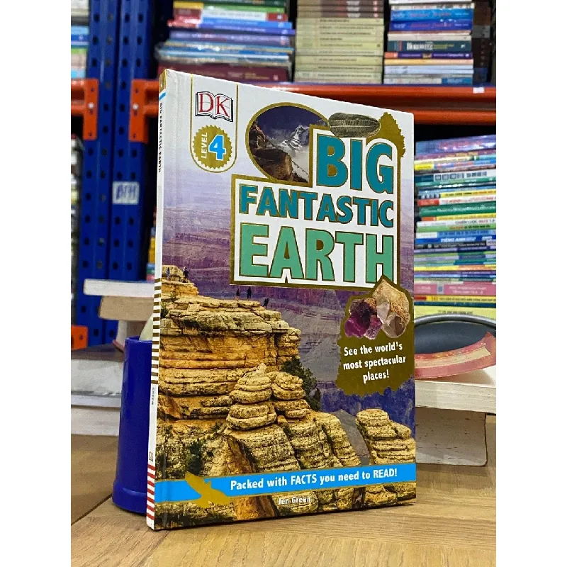 Big Fantastic Earth : See the World’s Most Spectacular Places - Jen Green 562674