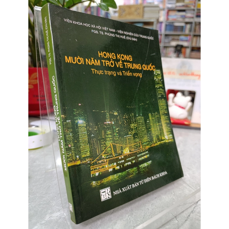 HONG KONG MƯỜI NĂM TRỞ VỀ TRUNG QUỐC - CHỦ BIÊN: PGS.TS.PHÙNG THỊ HUỆ 542402