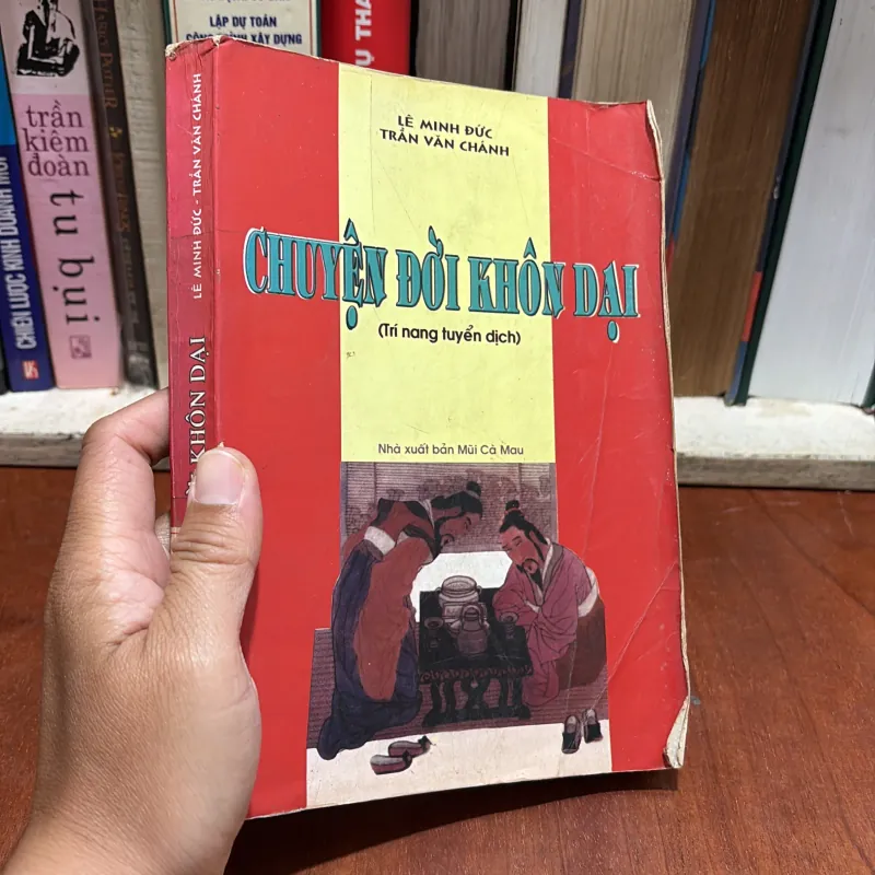 II Đối Nhân Xử Thế: Chuyện Đời Khôn Dại - Lê Minh Đức, Trần Văn Chánh - 2003 800353