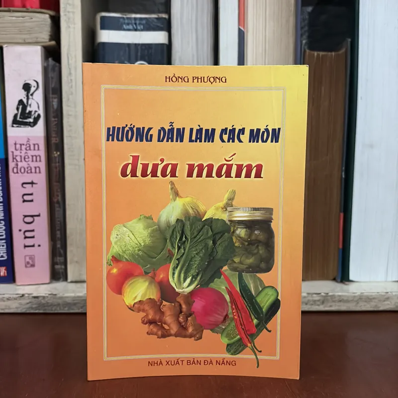 II Sách Nấu Ăn: Hướng Dẫn Làm Các Món Dưa Mắm - Hồng Phượng - 2003 599622