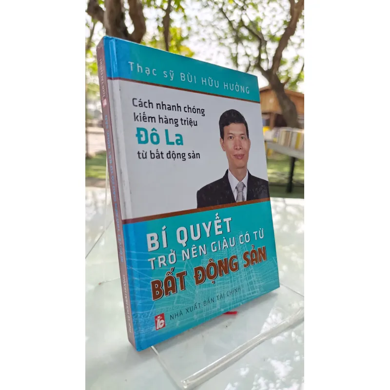 BÍ QUYẾT TRỞ NÊN GIÀU CÓ TỪ BẤT ĐỘNG SẢN - BÙI HỮU HƯỞNG 784988
